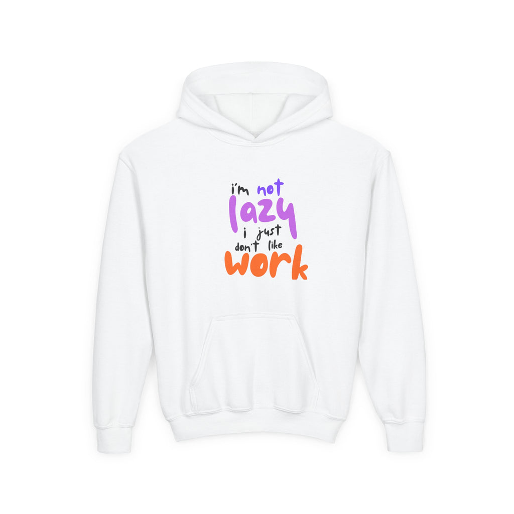 Funny Youth Hoodie: I'm Not Lazy, I Just Don't Like Work - Comfy Pullover for Teens, Relaxed Vibe, Gift for Students, Casual Wear, [...]