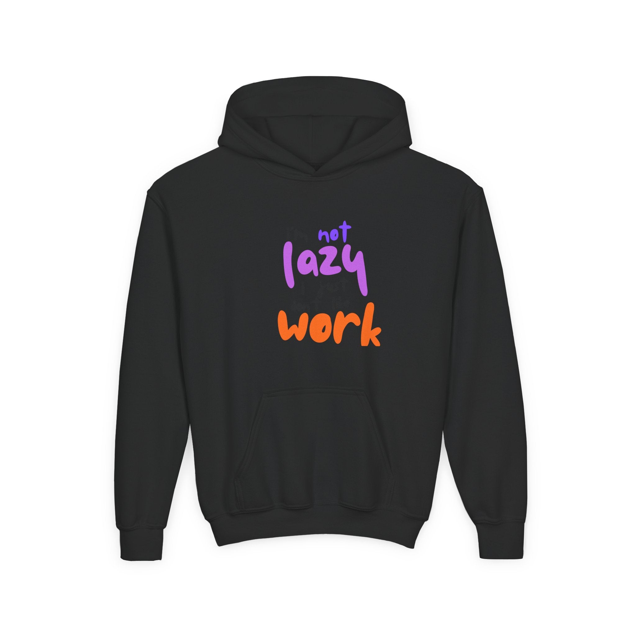 Funny Youth Hoodie: I'm Not Lazy, I Just Don't Like Work - Comfy Pullover for Teens, Relaxed Vibe, Gift for Students, Casual Wear, [...]