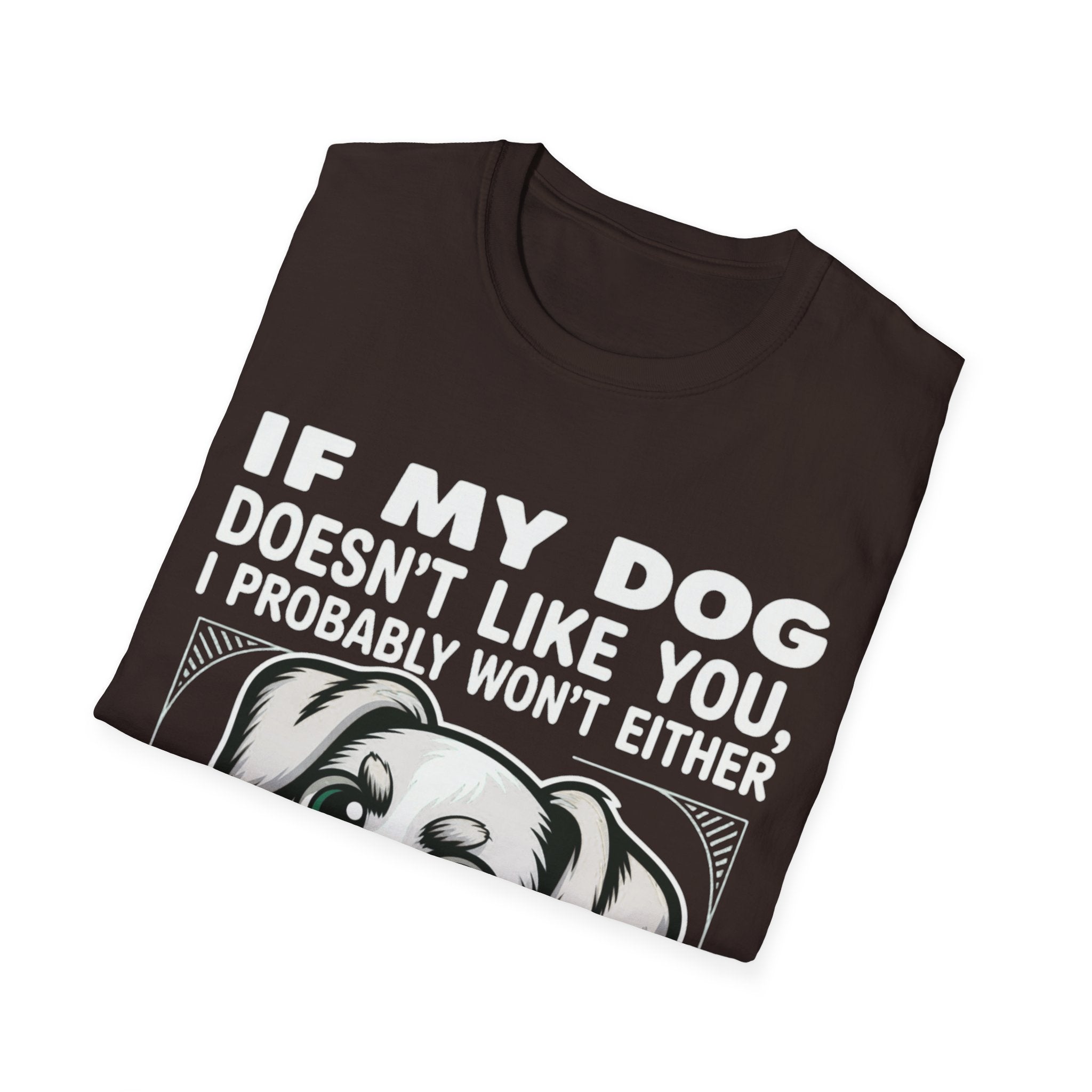 If My Dog Doesn't Like You, I Probably Won't Either 🐾😂