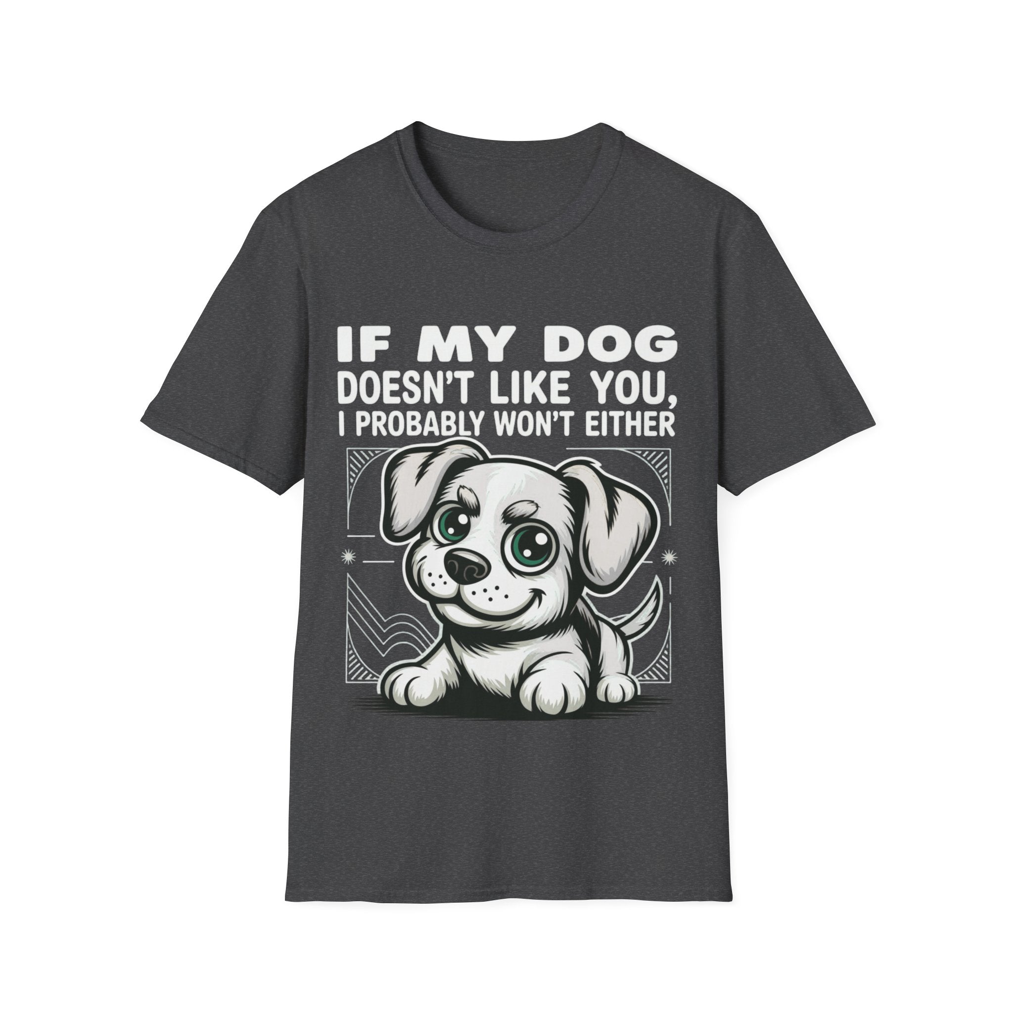 If My Dog Doesn't Like You, I Probably Won't Either 🐾😂