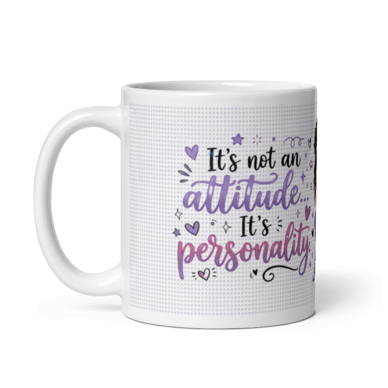 It's Not An Attitude, It's Personality – White Glossy Ceramic Mug | McXinetje-McXine