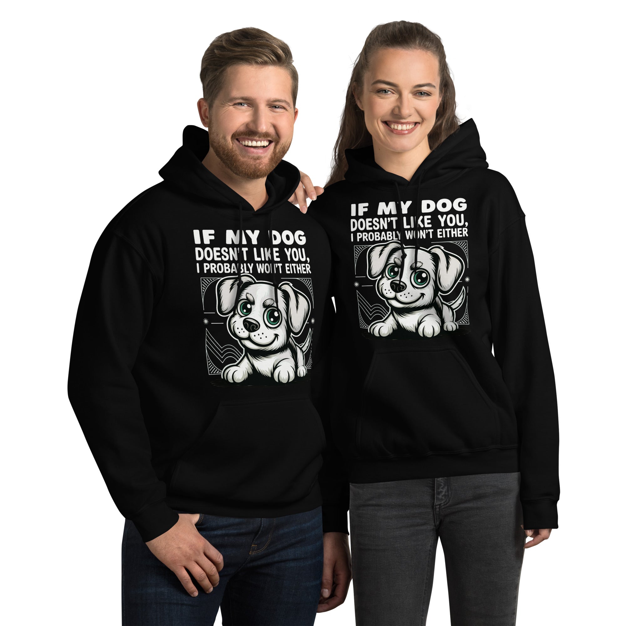 Smiling man and woman wearing matching black hoodies with a cartoon dog design and the text “If my dog doesn’t like you, I probably won’t either.”